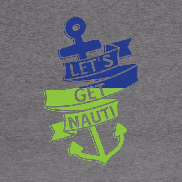 Lets get nauti by Lifestyle T-shirts